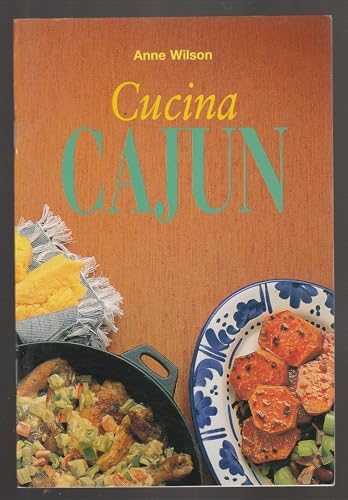 Cucina Cajun, La cucina Creola e quella Cajun originarie della Louisiana, Edizione 2003, Anne Wilson, OTTIMO STATO
