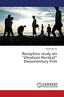 Reception study on “Jihadawi Harakat” Documentary Film 3659787868 Book Cover