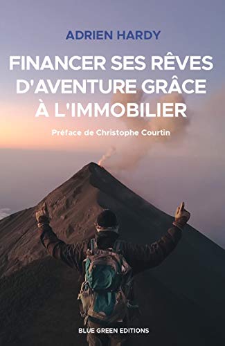  Financer ses rêves d’aventure grâce à l’immobilier: Des îles Palawan à Mexico Livre PDF Gratuit