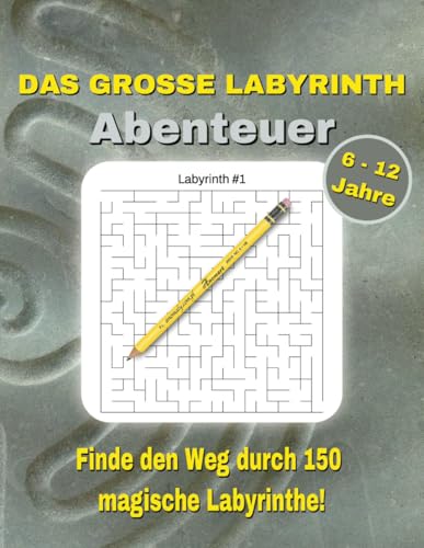 Das große Labyrinth Abenteuer: Finde den Weg durch 150 magische Labyrinthe!
