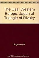 The Usa, Western Europe, Japan: a Triangle of Rivalry. Translated From the Russian By Nikolai Kondrashov B000LE6Z6I Book Cover