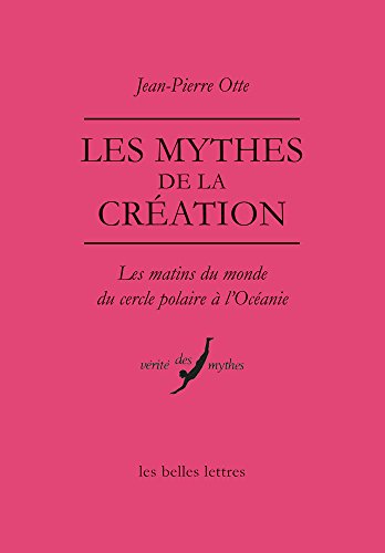 Les Mythes De La Creation: Les Matins Du Monde Du Cercle Polaire a L'oceanie: Les matins du monde du cercle polaire à l'Océanie: 53