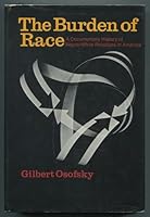 The Burden of Race: A Documentary History of Negro-White Relations in America 0060500867 Book Cover