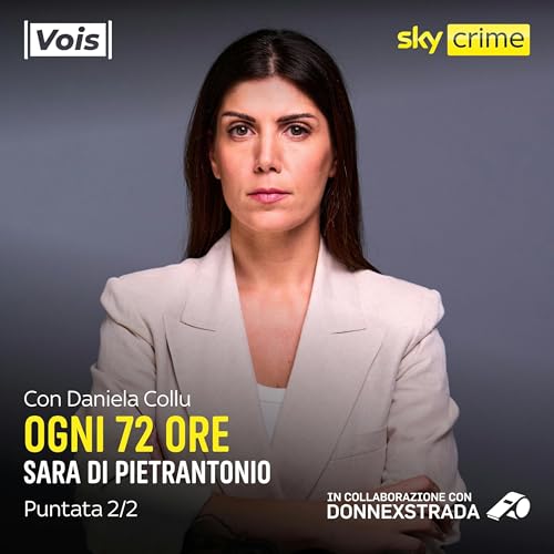 Ogni 72 Ore con Daniela Collu | Sara Di Pietrantonio - puntata 2/2 copertina