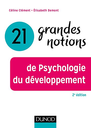 Télécharger 21 grandes notions de Psychologie du développement - 2e éd. (Les grandes notions de la psychologie Gratuit