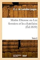 Maitre Etienne Ou Les Fermiers Et Les Chatelains. Tome 2 2329817258 Book Cover