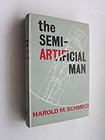 The Semi-Artificial Man; a Dawning Revolution in Medicine B002JJTCC2 Book Cover