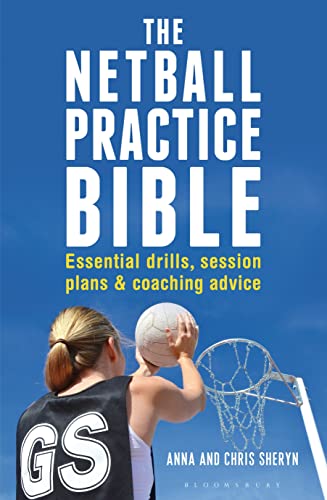 Buy The Netball Practice Bible: Essential Drills, Session Plans and Coaching Advice — BookShops.in