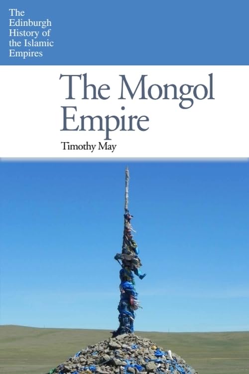 The Mongol Empire (The Edinburgh History of the Islamic Empires)      1st Edition