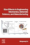 Size Effects in Engineering Mechanics, Materials Science, and Manufacturing