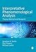 Interpretative Phenomenological Analysis: Theory, Method and Research