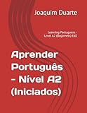 Aprender Português - Nível A2 (Iniciados): Learning Portuguese - Level A2 (Beginners) Ed2