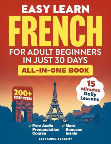 Easy Learn French for Adult Beginners in Just 30 Days (All-In-One Book): Master Grammar, Verbs & Vocabulary with 15-Minute Step-By-Step Daily Lessons & 200+ Practical Exercises (Language Learning) - image 1
