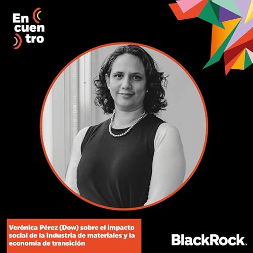 S5E11: Ver&oacute;nica P&eacute;rez (Dow) sobre el impacto social de la industria de materiales y la econom&iacute;a de transici&oacute;n