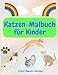 Katzen-Malbuch für Kinder: Katzen-Malbuch für Vorschulkinder Niedliches Katzen-Malbuch für Kinder (German Edition)