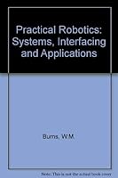 Practical robotics: Systems, interfacing, and applications 0835957799 Book Cover