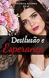  Desilusão e Esperança: Romance Contemporâneo (Portuguese Edition)