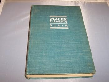 Hardcover Weather Elements, a Text in Elementary Meteorology Book