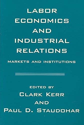 Labor Economics and Industrial Relations: Markets and Institutions (Wertheim Publications in Industrial Relations)