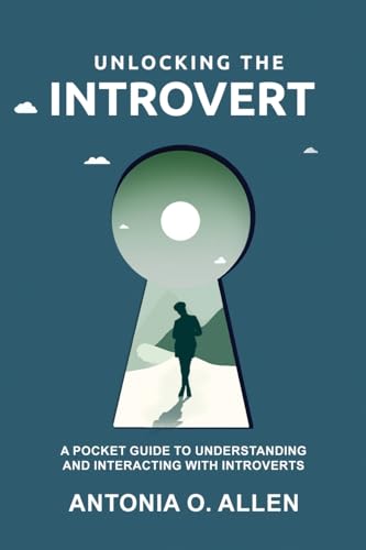 UNLOCKING THE INTROVERT: A POCKET GUIDE TO UNDERSTANDING AND INTERACTING