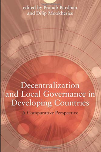 Decentralization and Local Governance in Developing Countries: A Comparative Perspective unknown Edition by unknown (2006)