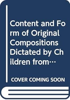 Hardcover Content and Form of Original Compositions Dictated by Children from Five to Eight Years of Age Book