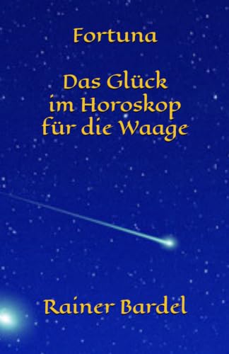 Fortuna Das Glück im Horoskop für die Waage (German Edition)