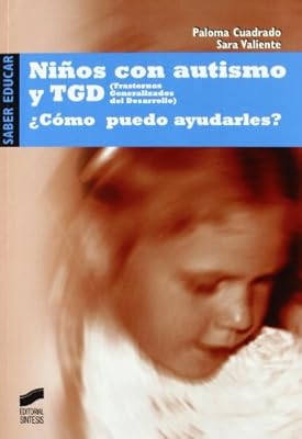 Niños con autismo y TGD: ¿cómo puedo ayudarles€ : pautas para padres y profesionales (Saber educar)
