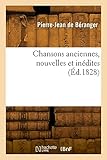  Chansons anciennes, nouvelles et inédites (Éd.1828)