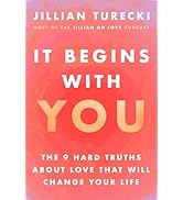 It Begins with You: The 9 Hard Truths About Love That Will Change Your Life