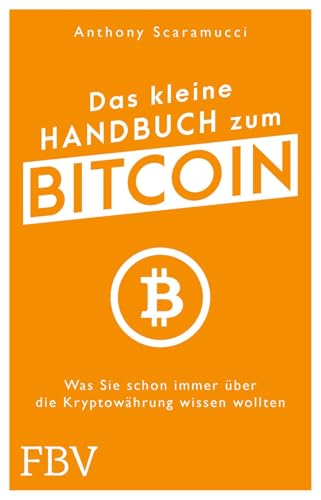 Das kleine Handbuch zum Bitcoin: Alles über Blockchain, Coins, Tokens und Forks und wie Bitcoin die Wall Street erobert
