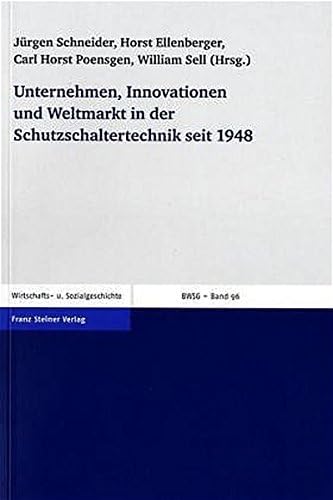 Unternehmen, Innovationen und Weltmarkt in der Schutzschaltertechnik seit 1948: Das Fallbeispiel Ellenberger & Poensgen GmbH / - -A Elektrotechnische ... Und Sozialgeschichte (Bwsg)) (German Edition)