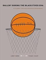 Ballin' During the Black Fives Era: A Forgotten Time to be Honored and Remembered 1637900953 Book Cover