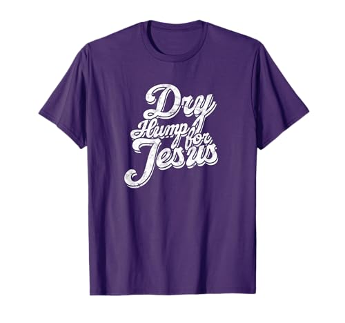 Dry hump for jesus - Jesus Christ Catholic Holy Prayer T-Shirt