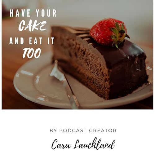 Have Your Cake And Eat It Too Explained