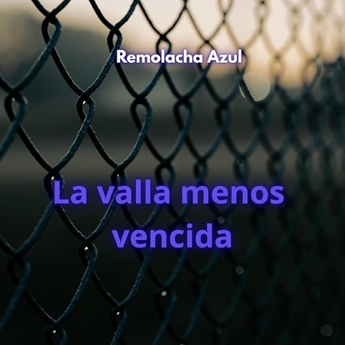 La Valla Menos Vencida