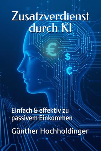 Zusatzverdienst durch KI: Einfach & effektiv zu passivem Einkommen