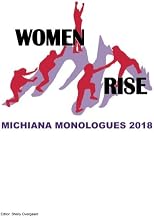 Michiana Monologues 2018: Women Rise