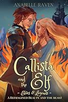 Callista and the Elf (Elves & Legends): A Reimagined Beauty and the Beast 1957753285 Book Cover