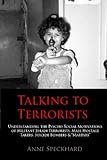 Talking to Terrorists: Understanding the Psycho-Social Motivations of Militant Jihadi Terrorists, Mass Hostage Takers, Suicide Bombers & Martyrs to Combat ... in Prison & Community Rehabilitatio