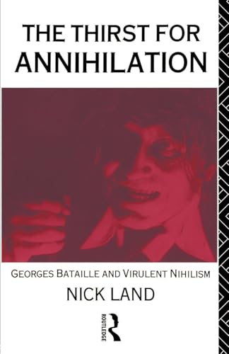 The Thirst for Annihilation: Georges Bataille and Virulent Nihilism