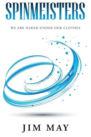 Spinmeisters: We Are Naked Under Our Clothes: May, Jim: 9781503558168