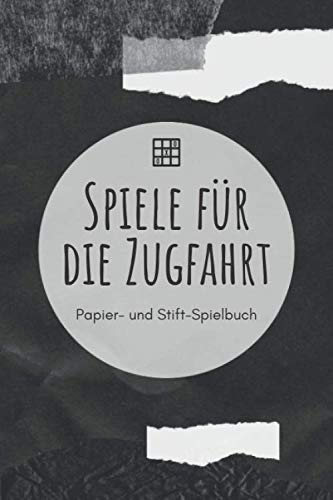 Spiele für die Zugfahrt - Papier- und Stift-Spielbuch: A5 Papierspielbuch | Tic-Tac-Toe | Galgenmännchen | Käsekästchen | Gesellschaftsspiel | ... Kinder, Enkelkinder, Männer und Frauen
