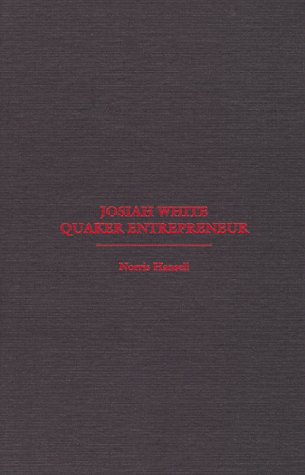 Josiah White: Quaker Entrepreneur 0930973127 Book Cover