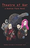  Theatre Of War: A Quantum Flare Novel