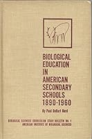 Biological education in American secondary schools, 1890-1960 (American Institute of Biological Sciences. Biological Sciences Curriculum Study. Bulletin) B0006AX5J2 Book Cover