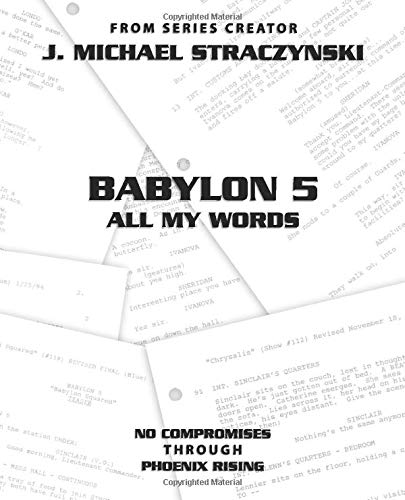 Babylon 5 All My Words Volume 9: No Compromises through Phoenix Rising