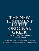 The New Testament in the Original Greek: Byzantine Textform 2005/2010 1540415589 Book Cover