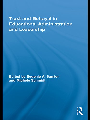 Trust and Betrayal in Educational Administration and Leadership (Routledge Research in Education Book 36)