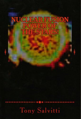 NUCLEAR FUSION POWER OF THE STARS! Kindle Edition